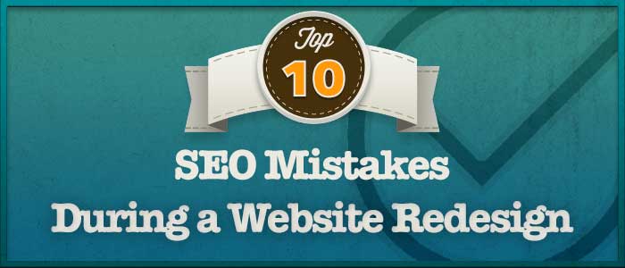 Top 10 SEO Mistakes During a Website Redesign